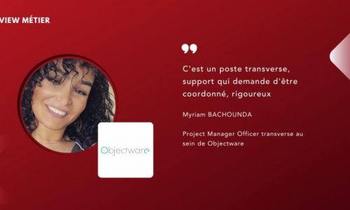 DISCOVER THE INTERVIEW OF MYRIAM, OBJECTWARE PMO